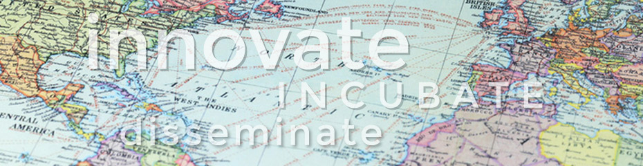 Innovate, Incubate, Disseminate